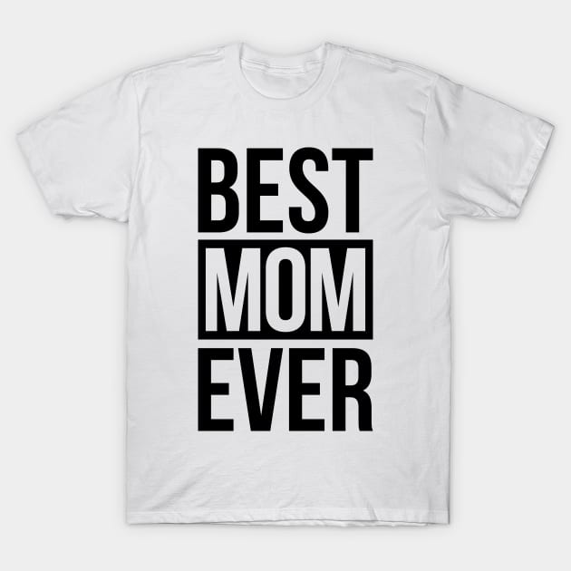 Best Mom Ever T-Shirt by TheArtism